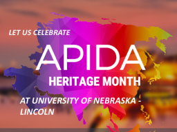 Asian Pacific Islander Desi American Heritage Month at the University of Nebraska-Lincoln