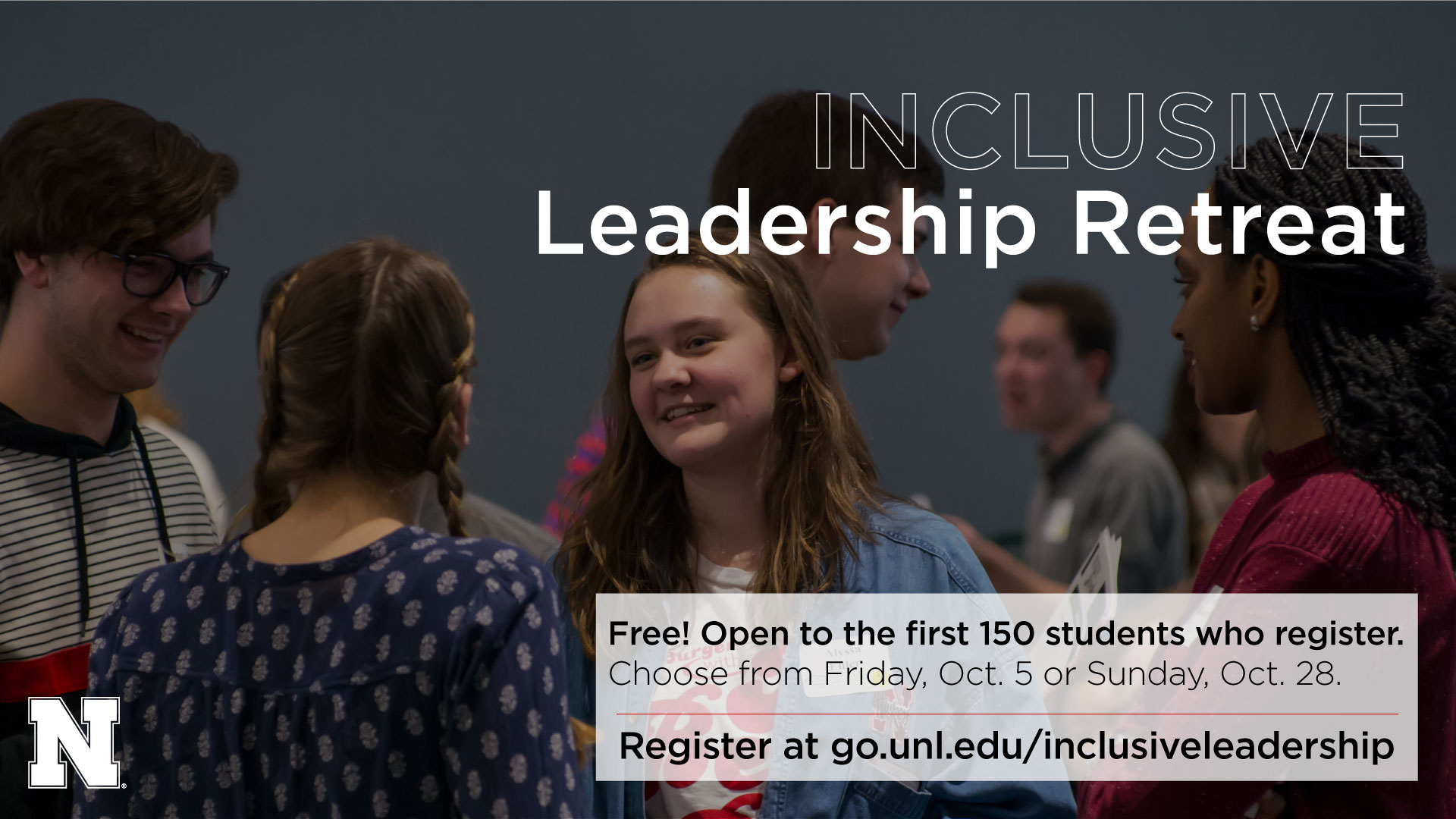 Nebraska students are invited to participate in the Inclusive Leadership Retreats on Friday, October 5 or Sunday, October 28.