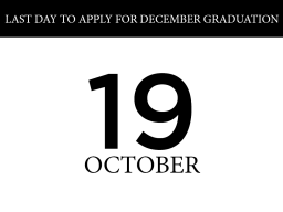 October 19 is the last day to apply for December graduation.