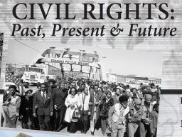 Civil Rights: Past, Present & Future