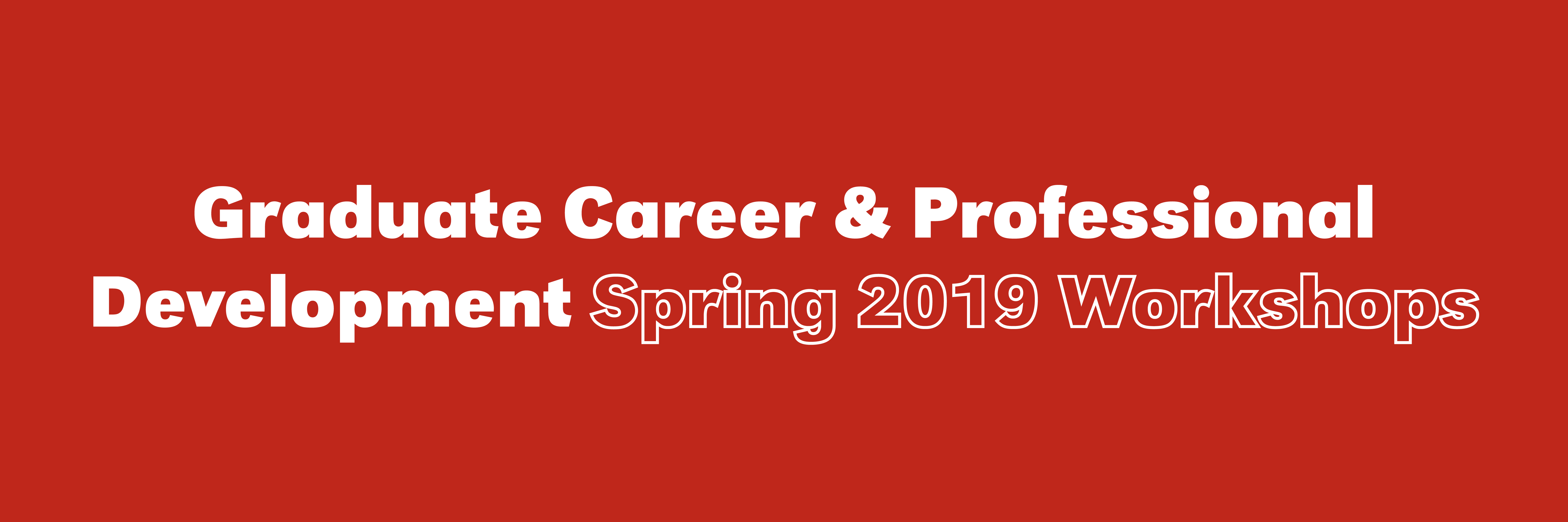 Save the dates or register early for the upcoming career and professional development workshops in 2019.