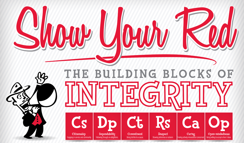 The "Show Your Red" campaign features six characters of integrity that students are encouraged to demonstrate. Those traits are citizenship, dependability, commitment, respect, caring and open-mindedness.