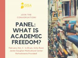 GSA "Panel: What is Academic Freedom?" is Thursday, Feb. 21.
