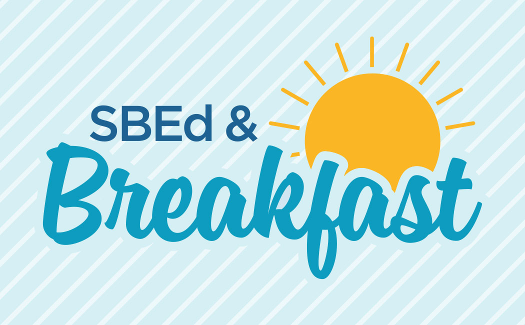 The next SBEd & Breakfast is Thursday, April 11, at 8:30 a.m.