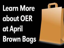 OER Brown Bags in April
