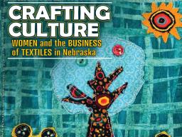 Crafting Culture: Women and the business of textiles in Nebraska