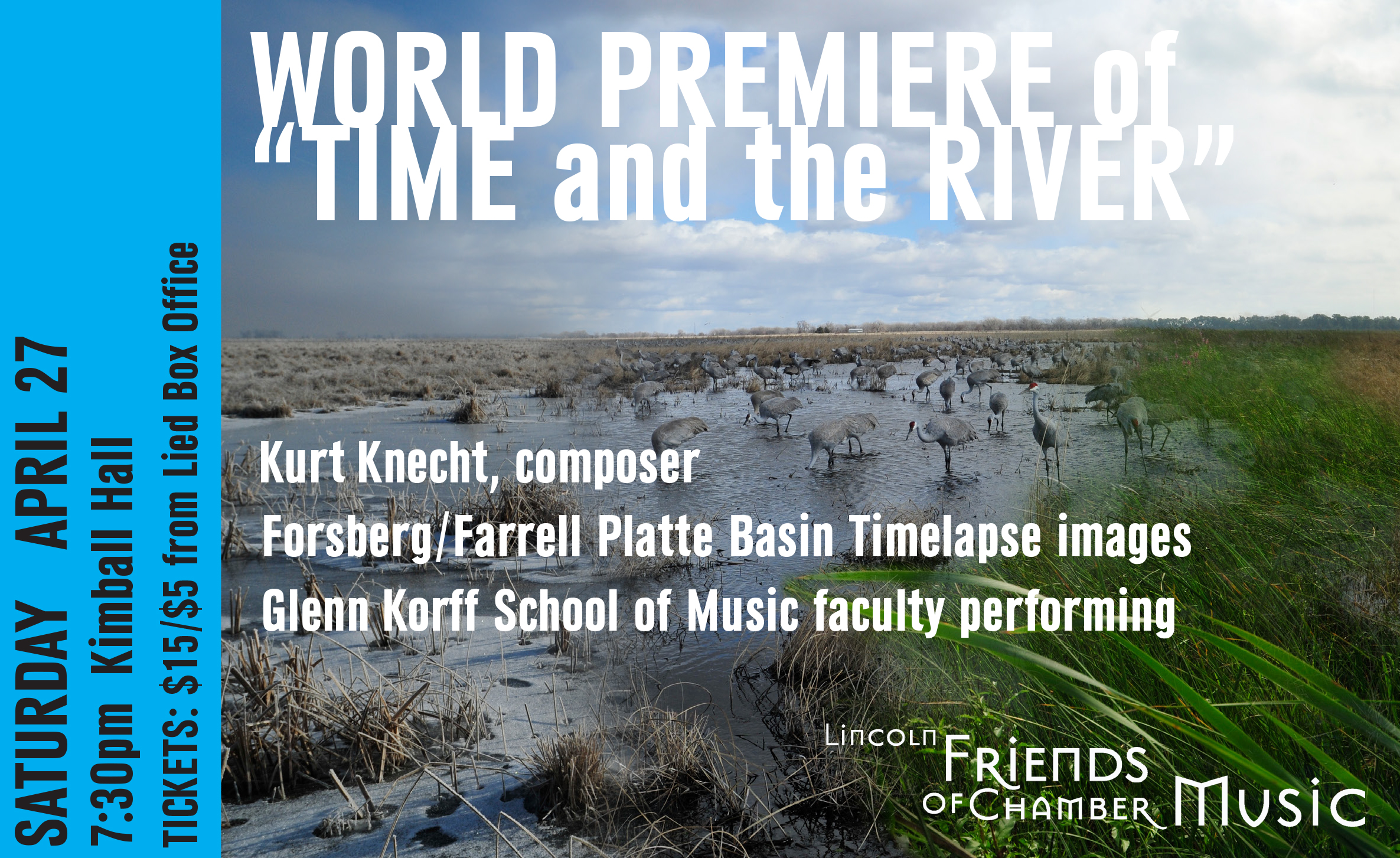Lincoln Friends of Chamber Music presents the premiere of "Time and the River," featuring a commissioned work by composer Kurt Knecht (D.M.A. 2009) and incoporating visual images from the Platte Basin Timelapse project.