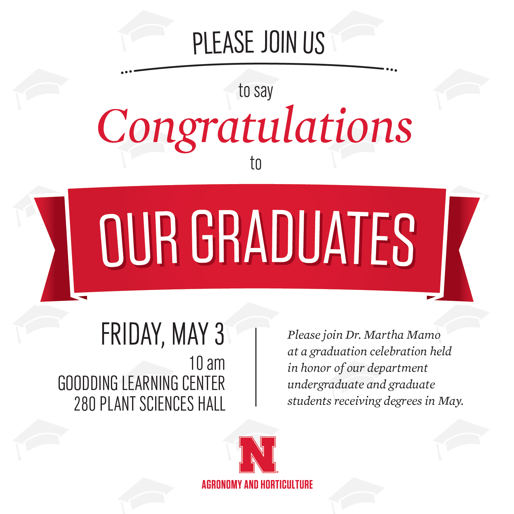 The Agronomy and Horticulture Graduation Celebration is May 3.