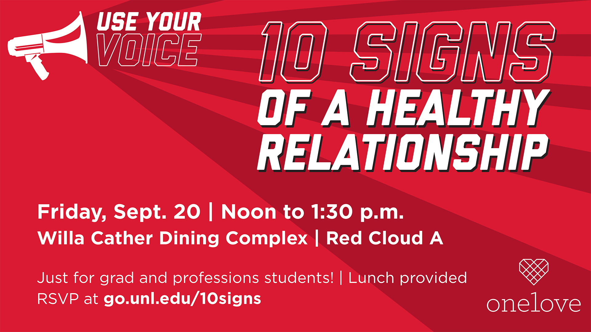 Student Affairs invites graduate students and students from professional programs for a workshop on healthy relationships  from the One Love Foundation on Friday, September 20 from noon to 1:30 p.m. Registration is available and lunch will be provided.