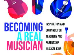 The cover of Robert Woody’s new book, “Becoming a Real Musician:  Inspiration and Guidance for Teachers and Parents of Musical Kids,” which affirms the idea that children become musical through appropriate musical experiences that are supported by the adu