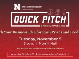 Learn more at https://business.unl.edu/outreach/center-for-entrepreneurship/student-programs-and-competition/quick-pitch/. 