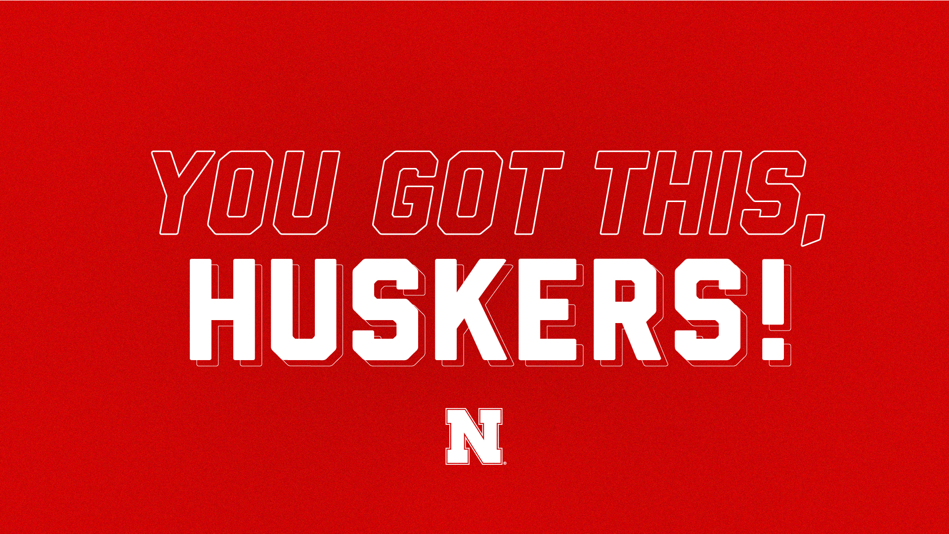 You got this, Huskers!