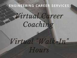 Virtual career coaching and "walk-in" hours available.