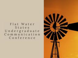 Flat Water States Undergraduate Communication Conference