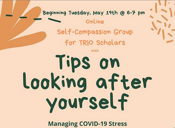 The self-compassion group fro TRIO Scholars begins May 19.