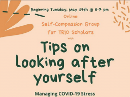 The self-compassion group fro TRIO Scholars begins May 19.