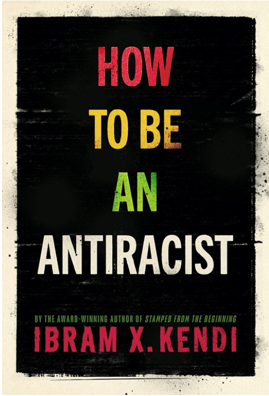 How to be an Antiracist by Ibram X. Kendi