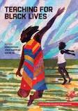 "Teaching for Black Lives" edited by Dyan Watson, Jesse Hagopian and Wayne Au