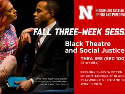 Black Theatre and Social Justice (THEA 398, Section 100) is among the courses offered during the Fall Three-Week Session.