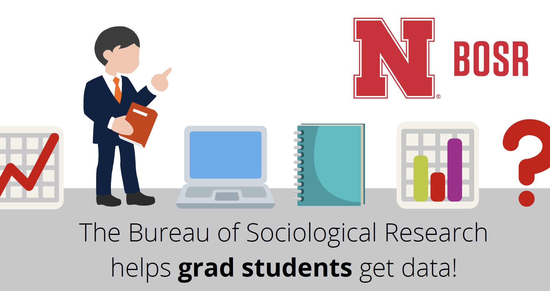 The Bureau of Sociological Research (BOSR) helps grad students get data. Whether your funding is grant money or out of pocket, BOSR can help. That help includes two free hours of consultation. 