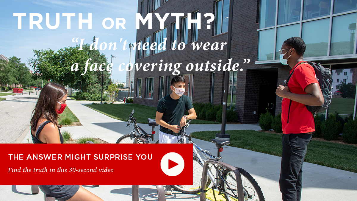 Truth or Myth? I don't need to wear a face covering outside.