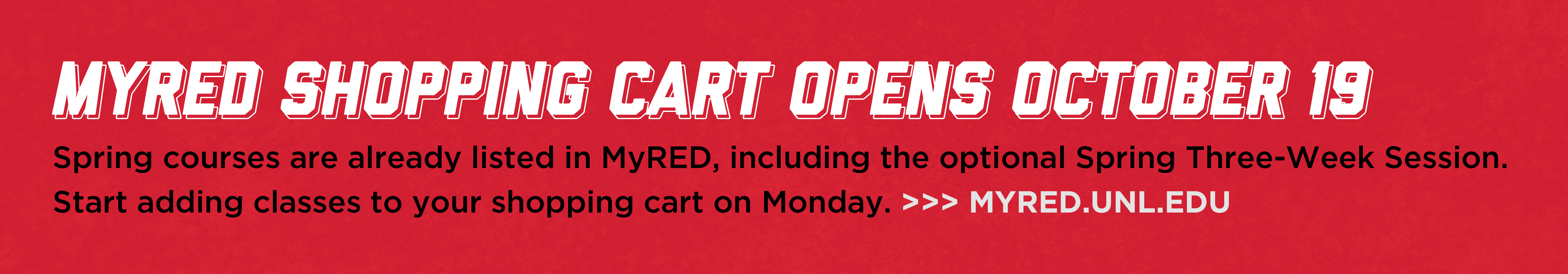 MyRed Shopping Cart opens October 19, 2020. Spring courses are already listed in MyRed, including the optional Spring Three-Week Session. Start adding classes to your shopping cart on Monday, October 19. 