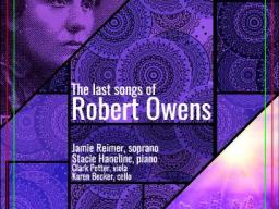 Associate Professor of Voice Jamie Reimer’s CD “The Last Songs of Robert Owens” will be released later this fall.