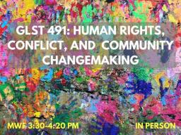 GLST 491: Human Rights, Conflict, and Community Engagement