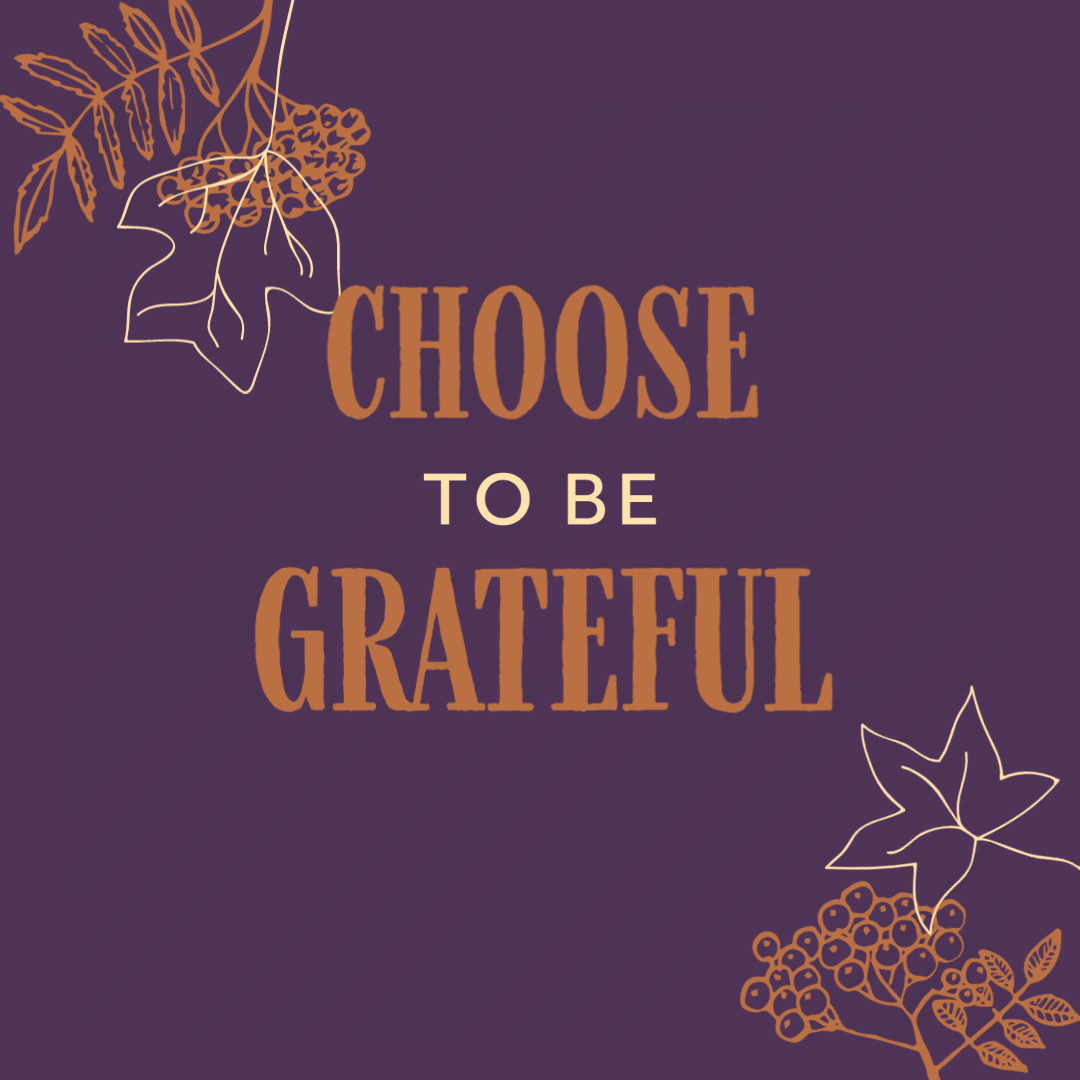 Choose to be Grateful