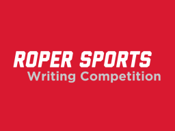Enter the Roper Sports Writing Competition
