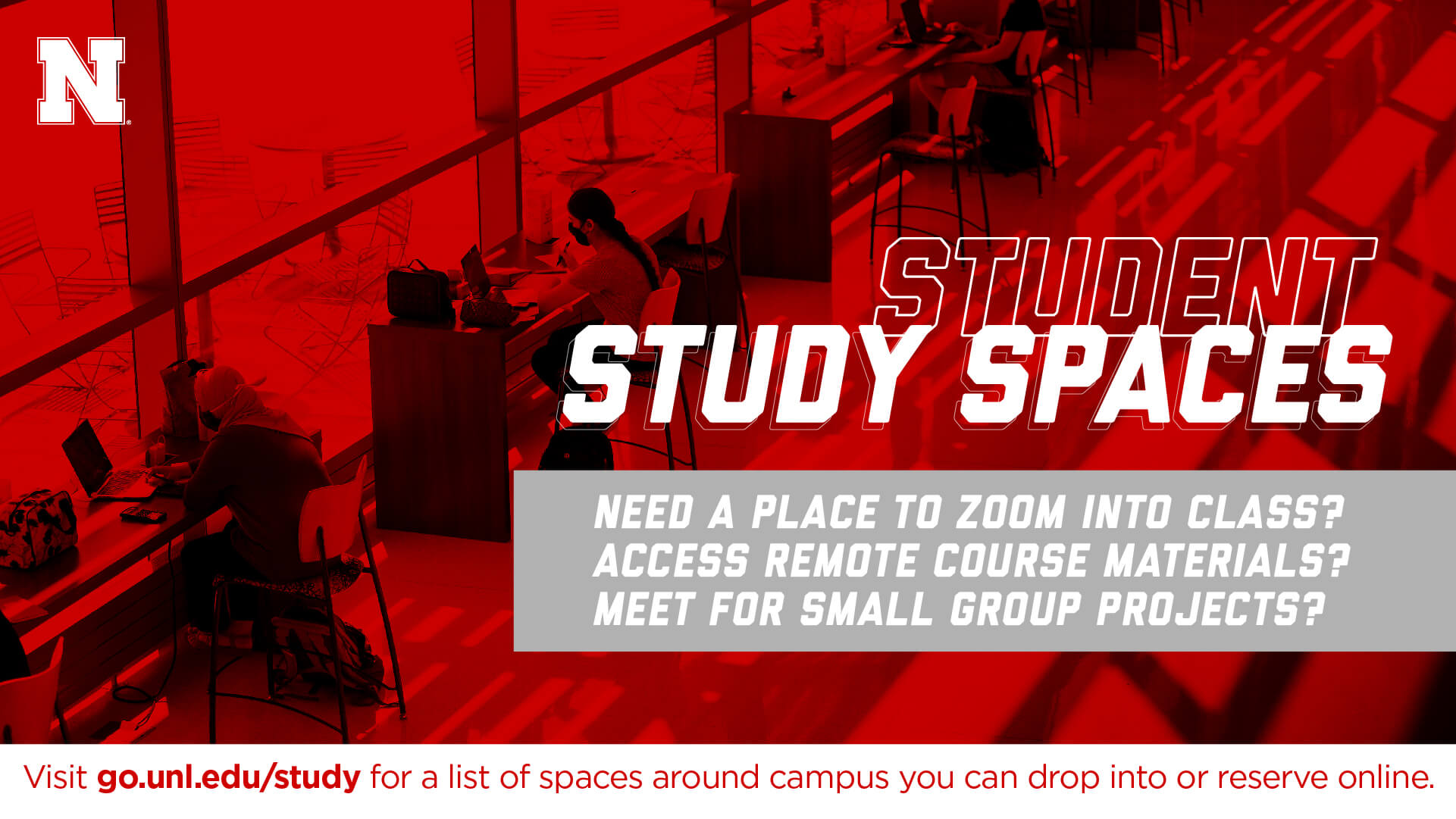 Visit https://go.unl.edu/study for a list of spaces around campus you can drop into or reserve online.