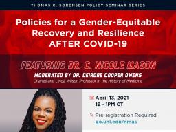 Policies for a Gender-Equitable Recovery and Resilience After COVID-19, featuring Dr. C. Nicole Mason.