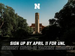 5 p.m. April 11 is the deadline for Huskers to enter the UNL Student COVID-19 Vaccine Registry.