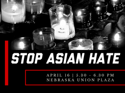 Stop Asian Hate Vigil, April 16 at 5.30 PM at Nebraska Union Plaza