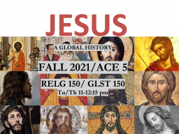 GLST/RELG 150: Jesus: A Global History 