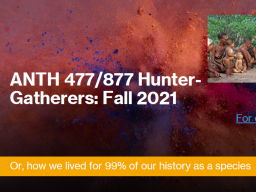 ANTH 477: Hunter-Gatherers