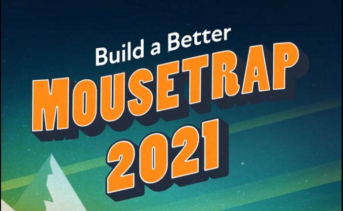 The 2021 Build a Better Mousetrap competition is open.