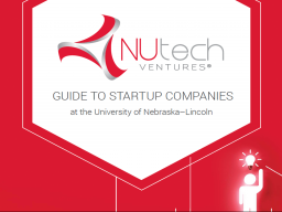 The guide is focused on companies formed to commercialize innovations developed at the University of Nebraska–Lincoln and protected via intellectual property rights owned by UNL and assigned to NUtech Ventures.