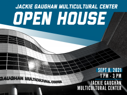 Jackie Gaughan Multicultural Center- Open House, Sept 8, 1 PM- 3PM