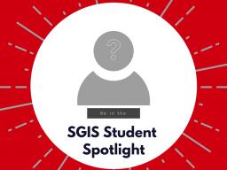 Be in our next SGIS Student Spotlight! 