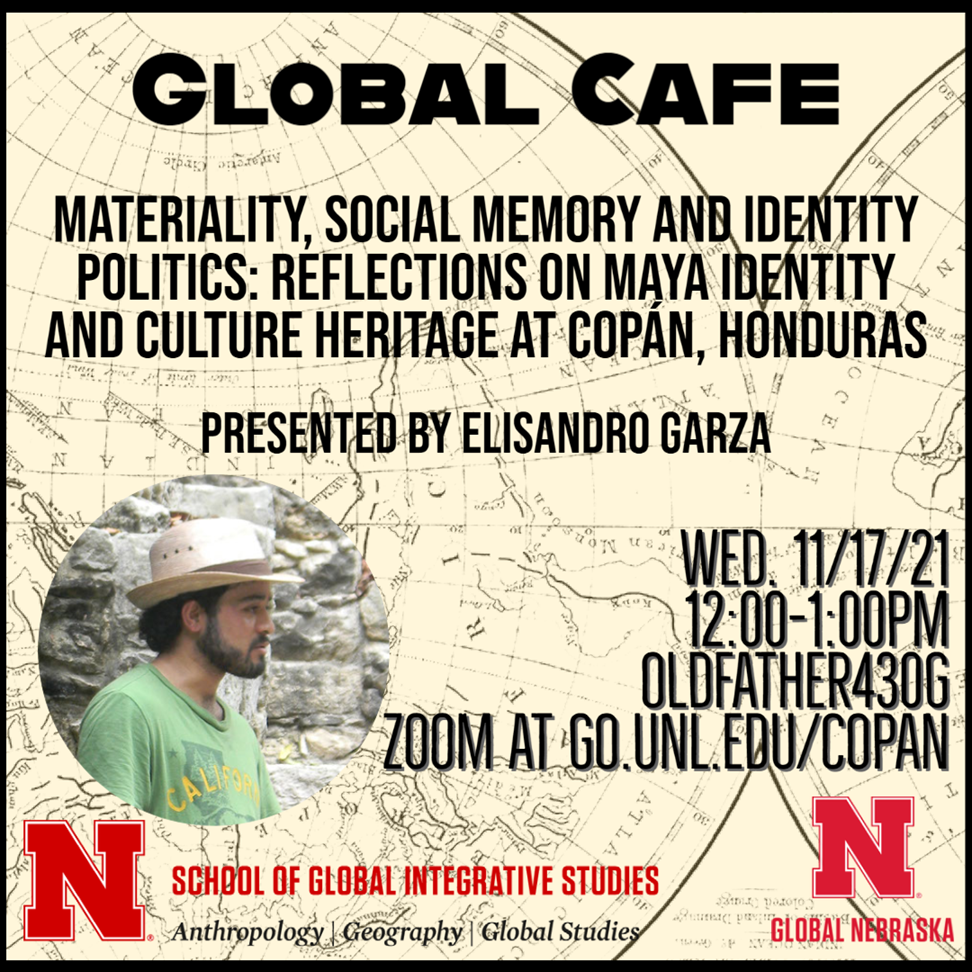 Global Café: Materiality, Social Memory and Identity Politics: Reflections on Maya Identity and Culture Heritage at Copán, Honduras