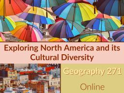 GEOG 271: Exploring North America and its Cultural Diversity