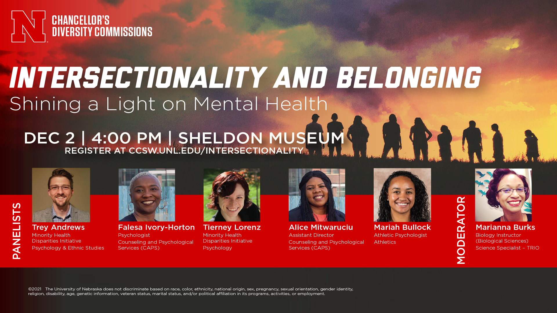 Chancellor’s Diversity Commissions to host discussion on “Intersectionality and Belonging: Shining a Light on Mental Health” on Thursday, December 2 at 4:00 p.m. at Sheldon Museum of Art. Register at https://ccsw.unl.edu/intersectionality-panel-registrati