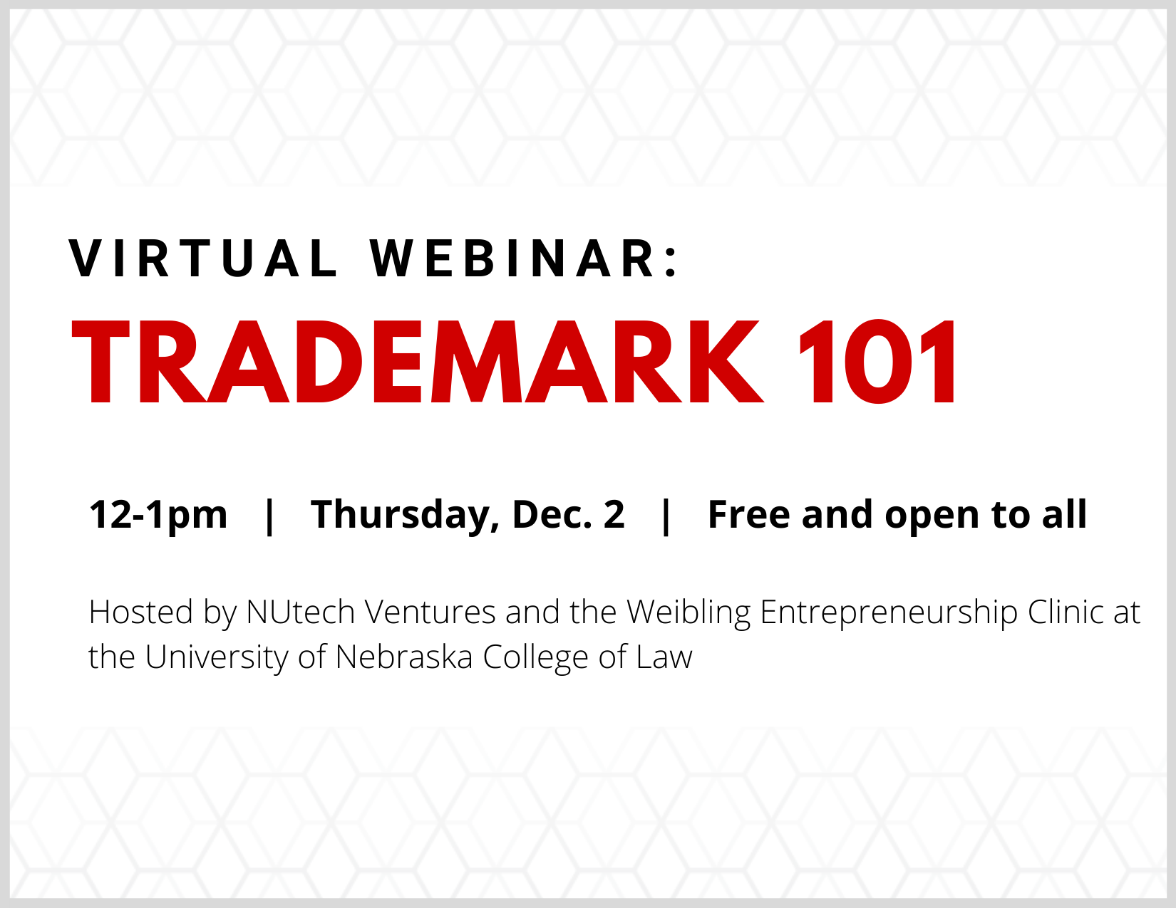 NUtech Ventures and the Weibling Entrepreneurship Clinic at the University of Nebraska College of Law are hosting a webinar, "Trademark 101," on Thursday, December 2, 2021. It is free and open to all faculty, staff, students and community members. 