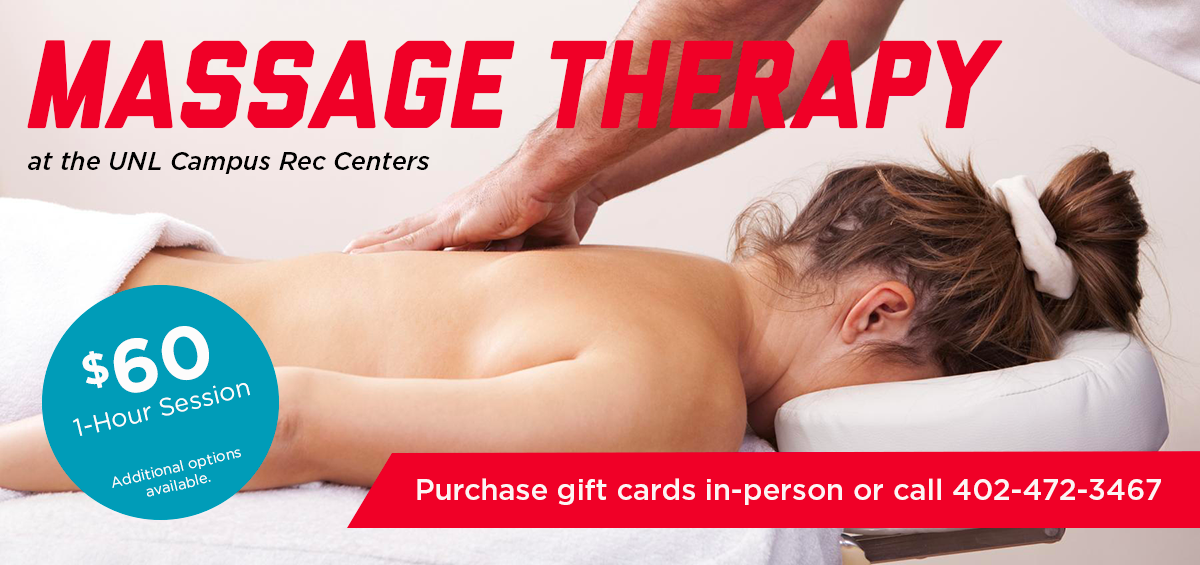 Massage Therapy at the UNL Campus Rec Centers. Purchase gift cards in-person or call 402-472-3467.