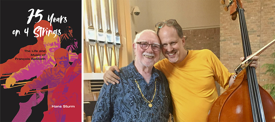 Left: Hans Sturm has written “75 Years on 4 Strings: The Life and Music of François Rabbath,” a new biography of the legendary bassist. Right: Hans Sturm (right) with François Rabbath.