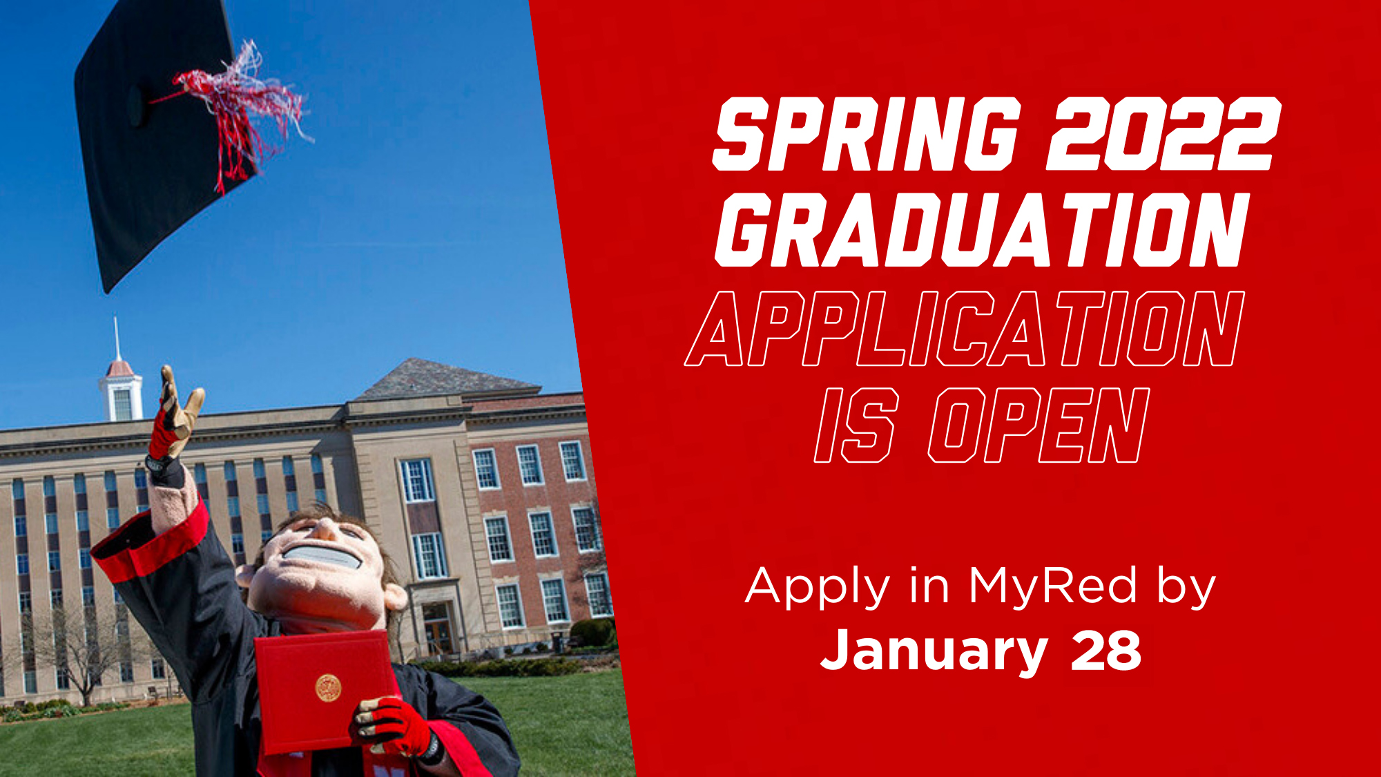 Spring 2022 graduation applications are now available to students in MyRED. The graduation application deadline is January 28.