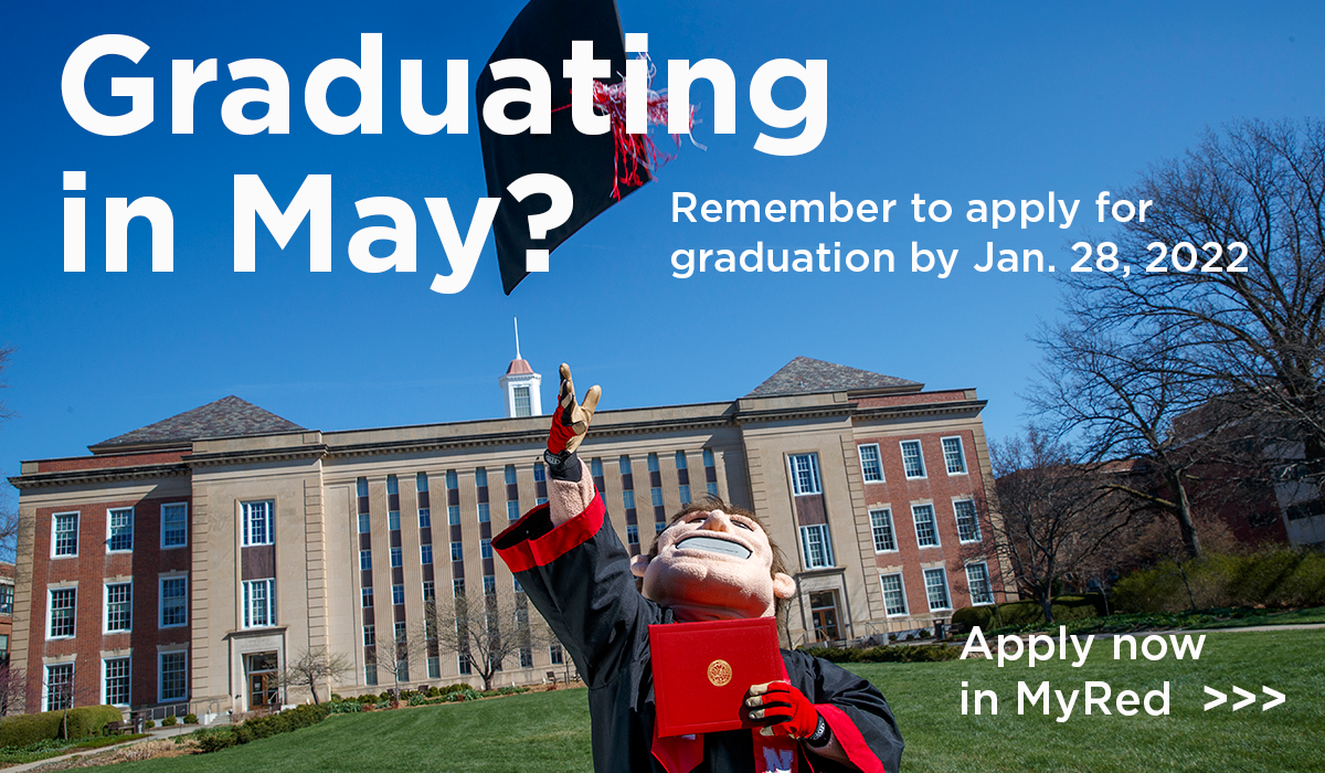 Students planning to complete their degree and graduate in May 2022 must apply for graduation in MyRED by Friday, Jan. 28, 2022.