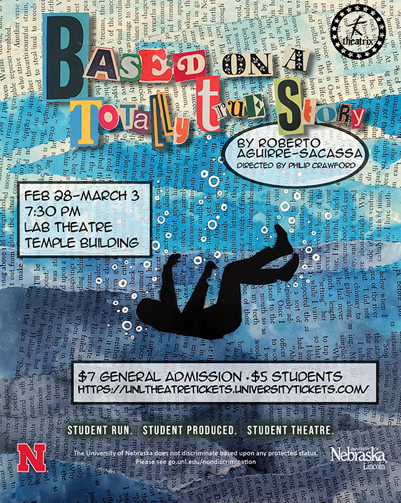 Theatrix, the student-run theatre company in the Carson School, presents "Based on a Totally True Story" Feb. 28-March 3 in the Lab Theatre.
