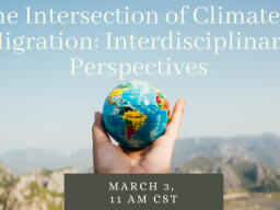 The Intersection of Climate & Migration: Interdisciplinary Perspectives